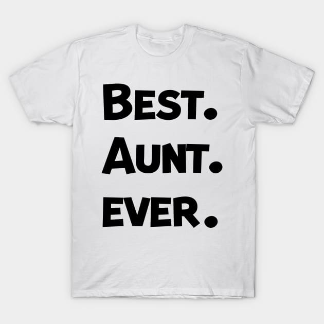 Best Aunt ever T-Shirt by Mographic997